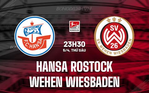Nhận định Hansa Rostock vs Wehen Wiesbaden 23h30 ngày 5/4 (Hạng 2 Đức 2023/24)