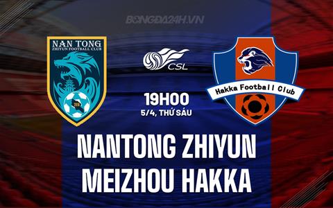 Nhận định Nantong Zhiyun vs Meizhou Hakka 19h00 ngày 5/4 (VĐQG Trung Quốc 2024)