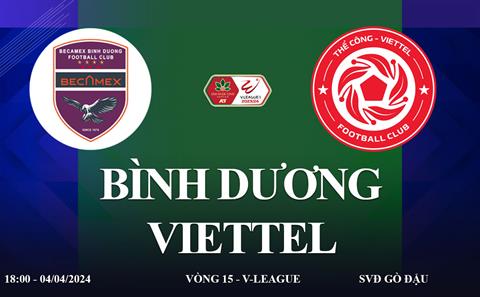 Trực tiếp Bình Dương vs Thể Công Viettel link xem V-League hôm nay 4/4/2024