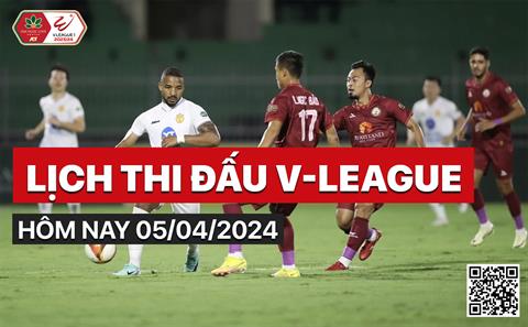 Lịch thi đấu V-League 2023/24 hôm nay 5/4