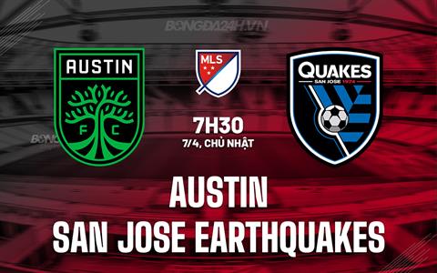 Nhận định Austin vs San Jose Earthquakes 7h30 ngày 7/4 (Nhà nghề Mỹ 2024)