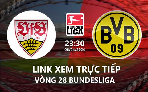 Link xem trực tiếp Dortmund vs Stuttgart 23h30 ngày 6/4/2024