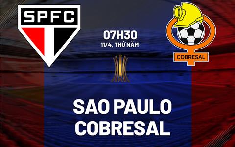 Nhận định bóng đá Sao Paulo vs Cobresal 7h30 ngày 11/4 (Copa Libertadores 2024)