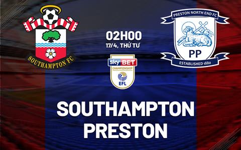 Nhận định bóng đá Southampton vs Preston 2h00 ngày 17/4 (Hạng nhất Anh 2023/24)