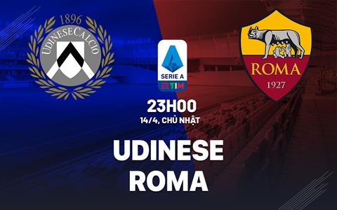 Nhận định Udinese vs Roma (23h00 ngày 14/4): Giallorossi gặp khó