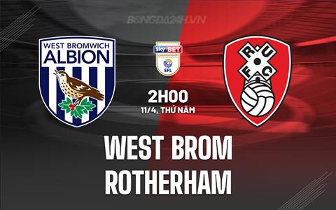Nhận định West Brom vs Rotherham 2h00 ngày 11/4 (Hạng Nhất Anh 2023/24)