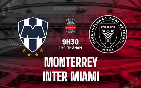Nhận định Monterrey vs Inter Miami 9h30 ngày 11/4 (Concacaf Champions Cup 2024)