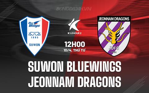 Nhận định Suwon Bluewings vs Jeonnam Dragons 12h00 ngày 10/4 (Hạng 2 Hàn Quốc)