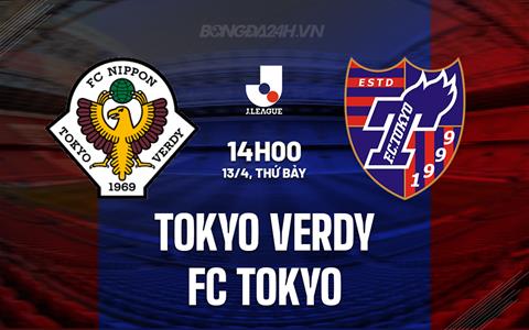 Nhận định Tokyo Verdy vs FC Tokyo 14h00 ngày 13/4 (VĐQG Nhật Bản 2024)