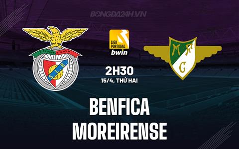 Nhận định Benfica vs Moreirense 2h30 ngày 15/4 (VĐQG Bồ Đào Nha 2023/24)