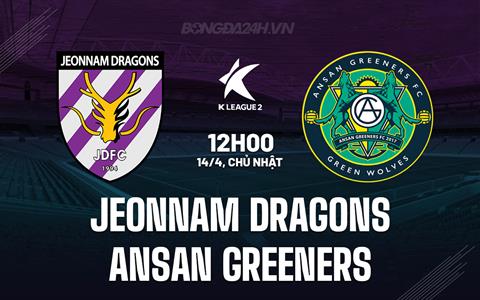 Nhận định Jeonnam Dragons vs Ansan Greeners 12h00 ngày 14/4 (Hạng 2 Hàn Quốc 2024)