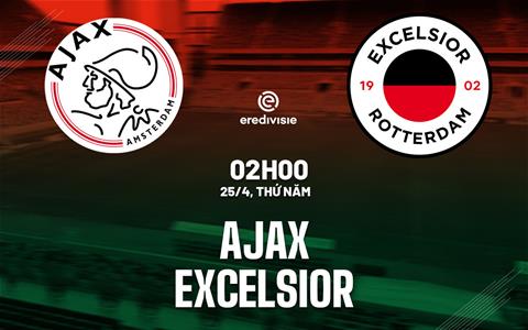 Nhận định Ajax Amsterdam vs Excelsior 2h00 ngày 25/4 (VĐQG Hà Lan 2023/24)