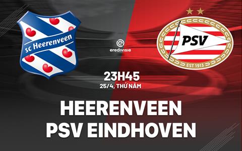 Nhận định Heerenveen vs PSV Eindhoven 23h45 ngày 25/4 (VĐQG Hà Lan 2023/24)