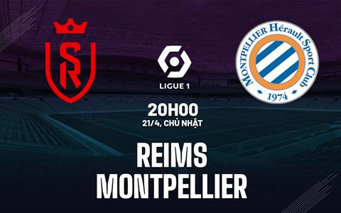 Nhận định bóng đá Reims vs Montpellier 20h00 ngày 21/4 (Ligue 1 2023/24)