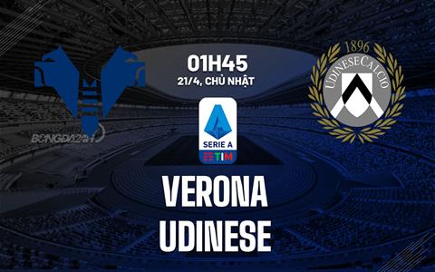 Nhận định bóng đá Verona vs Udinese 1h45 ngày 21/4 (Serie A 2023/24)