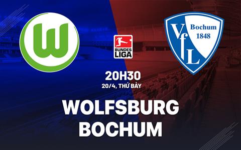 Nhận định bóng đá Wolfsburg vs Bochum 20h30 ngày 20/4 (Bundesliga 2023/24)
