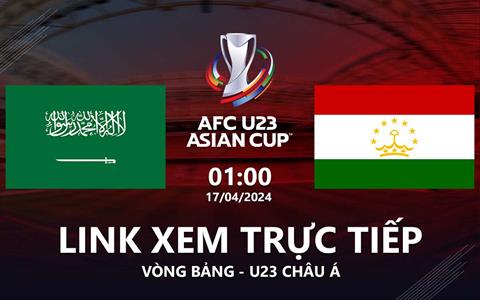 Trực tiếp Saudi Arabia vs Tajikistan link xem VTV5 U23 Châu Á 2024