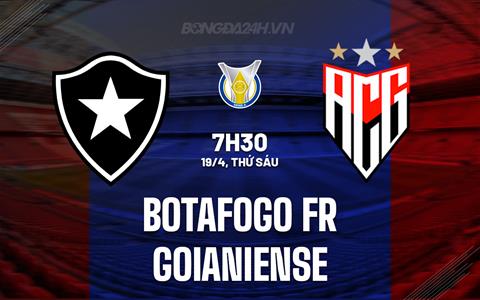 Nhận định Botafogo FR vs Goianiense 7h30 ngày 19/4 (VĐQG Brazil 2024)
