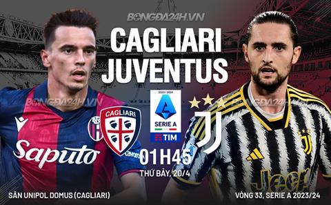 Nhận định Cagliari vs Juventus (01h45 ngày 20/04): Nỗi sợ sân khách