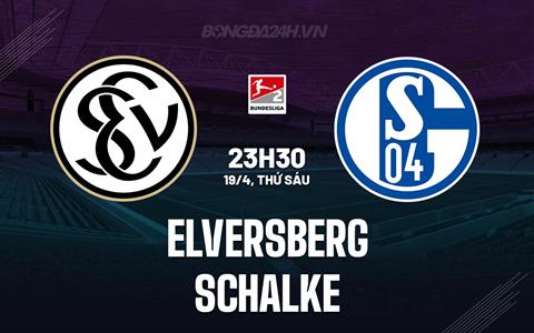 Nhận định Elversberg vs Schalke 23h30 ngày 19/4 (Hạng 2 Đức 2023/24)