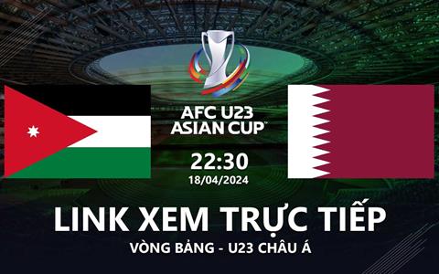 Trực tiếp Jordan vs Qatar link xem VTV5 U23 Châu Á 18/4/2024