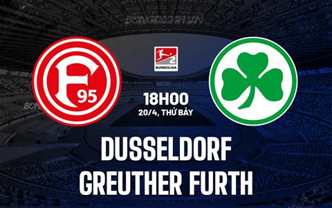Nhận định Dusseldorf vs Greuther Furth 18h00 ngày 20/4 (Hạng 2 Đức 2023/24)