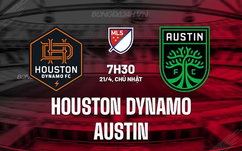 Nhận định Houston Dynamo vs Austin 7h30 ngày 21/4 (Nhà nghề Mỹ 2024)