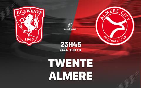 Nhận định bóng đá Twente vs Almere 23h45 ngày 24/4 (VĐQG Hà Lan 2023/24)