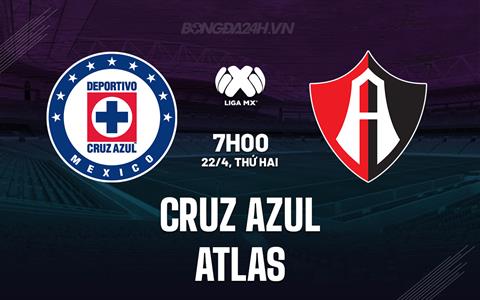 Nhận định Cruz Azul vs Atlas 7h00 ngày 22/04 (VĐQG Mexico 2023/24)