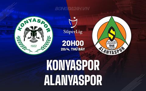 Nhận định Konyaspor vs Alanyaspor 20h00 ngày 20/4 (VĐQG Thổ Nhĩ Kỳ 2023/24)