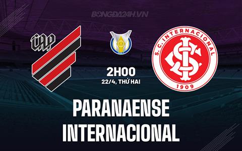 Nhận định Paranaense vs Internacional 2h00 ngày 22/4 (VĐQG Brazil 2024)