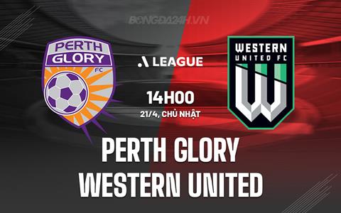 Nhận định Perth Glory vs Western United 14h00 ngày 21/4 (VĐQG Australia 2023/24)