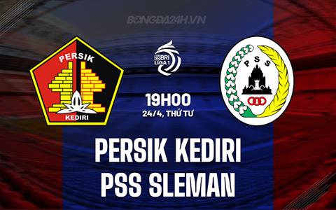 Nhận định Persik Kediri vs PSS Sleman 19h00 ngày 24/4 (VĐQG Indonesia 2023/24)
