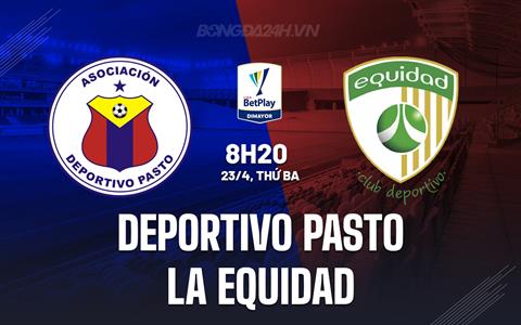 Nhận định Pasto vs La Equidad 8h20 ngày 23/4 (VĐQG Colombia 2024)