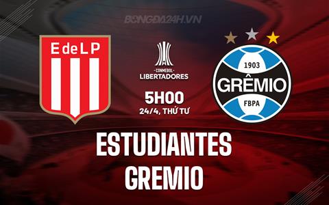 Nhận định Estudiantes vs Gremio 5h00 ngày 24/4 (Copa Libertadores 2024)