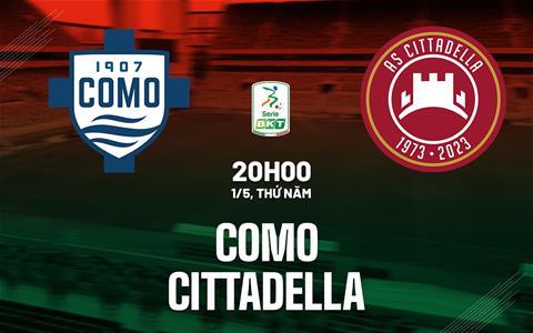 Nhận định bóng đá Como vs Cittadella 20h00 ngày 1/5 (Hạng 2 Italia 2023/24)