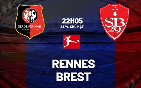 Nhận định bóng đá Rennes vs Brest 22h05 ngày 28/4 (Ligue 1 2023/24)