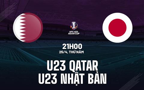 Nhận định bóng đá U23 Qatar vs U23 Nhật Bản 21h00 ngày 25/4 (VCK U23 châu Á 2024)