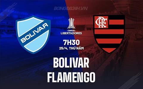 Nhận định Bolivar vs Flamengo 7h30 ngày 25/4 (Copa Libertadores 2024)