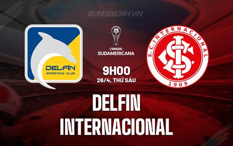 Nhận định Delfin vs Internacional 9h00 ngày 26/4 (Copa Sudamericana 2024)