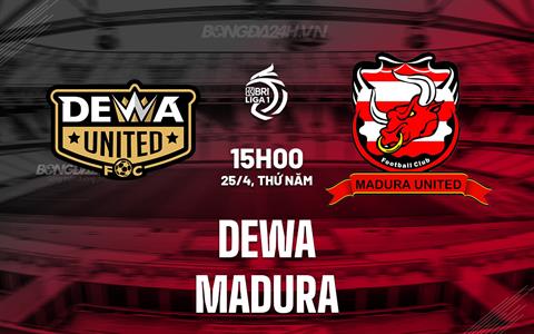 Nhận định Dewa vs Madura 15h00 ngày 25/4 (VĐQG Indonesia 2023/24)