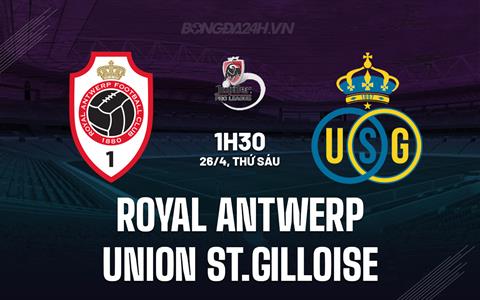 Nhận định Royal Antwerp vs St.Gilloise 1h30 ngày 26/4 (VĐQG Bỉ)