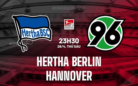 Nhận định Hertha Berlin vs Hannover 23h30 ngày 26/4 (Hạng 2 Đức 2023/24)