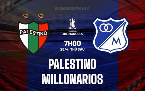 Nhận định Palestino vs Millonarios 7h00 ngày 26/4 (Copa Libertadores 2024)