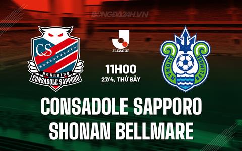 Nhận định Consadole Sapporo vs Shonan Bellmare 11h00 ngày 27/4 (VĐQG Nhật Bản 2024)
