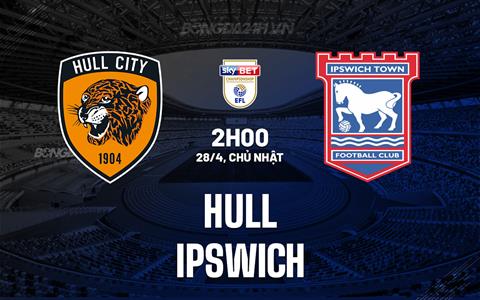 Nhận định bóng đá Hull vs Ipswich 2h00 ngày 28/4 (Hạng nhất Anh 2023/24)