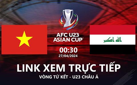Việt Nam vs Iraq link xem trực tiếp VTV5 U23 Châu Á 2024: Chờ đợi bất ngờ