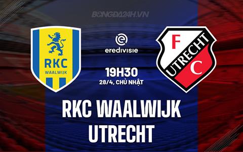 Nhận định RKC Waalwijk vs Utrecht 19h30 ngày 28/4 (VĐQG Hà Lan 2023/24)