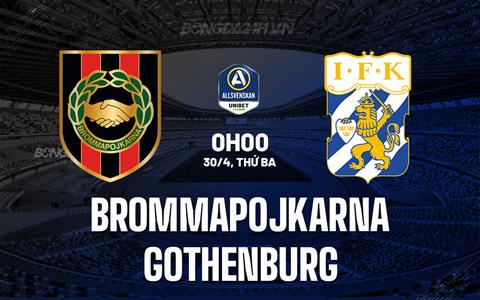 Nhận định Brommapojkarna vs IFK Goteborg 0h00 ngày 30/4 (VĐQG Thụy Điển 2024)