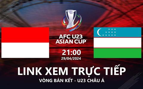 Trực tiếp VTV5 Indonesia vs Uzbekistan link xem U23 Châu Á 2024: Viết tiếp cổ tích ?
